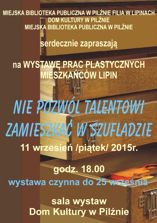 Wystawa NIE POZWÓL TALENTOWI ZAMIESZKAĆ W SZUFLADZIE